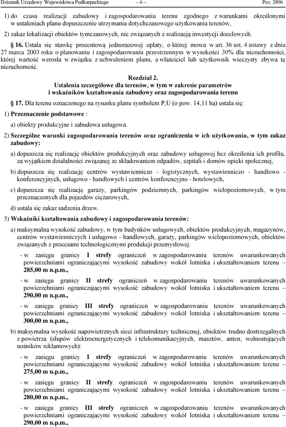 obiektów tymczasowych, nie związanych z realizacją inwestycji docelowych. 16. Ustala się stawkę procentową jednorazowej opłaty, o której mowa w art. 36 ust.