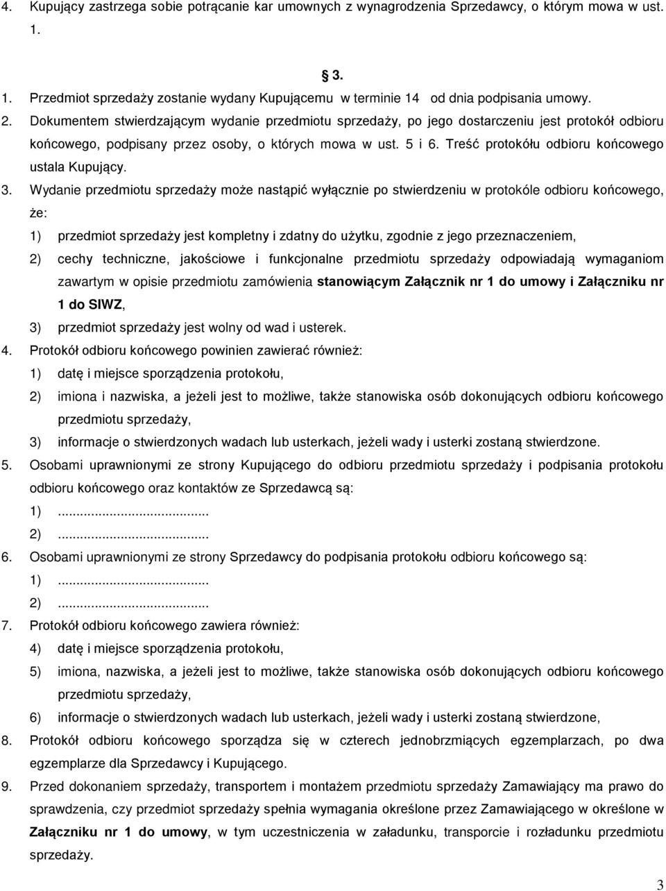 Treść protokółu odbioru końcowego ustala Kupujący. 3.