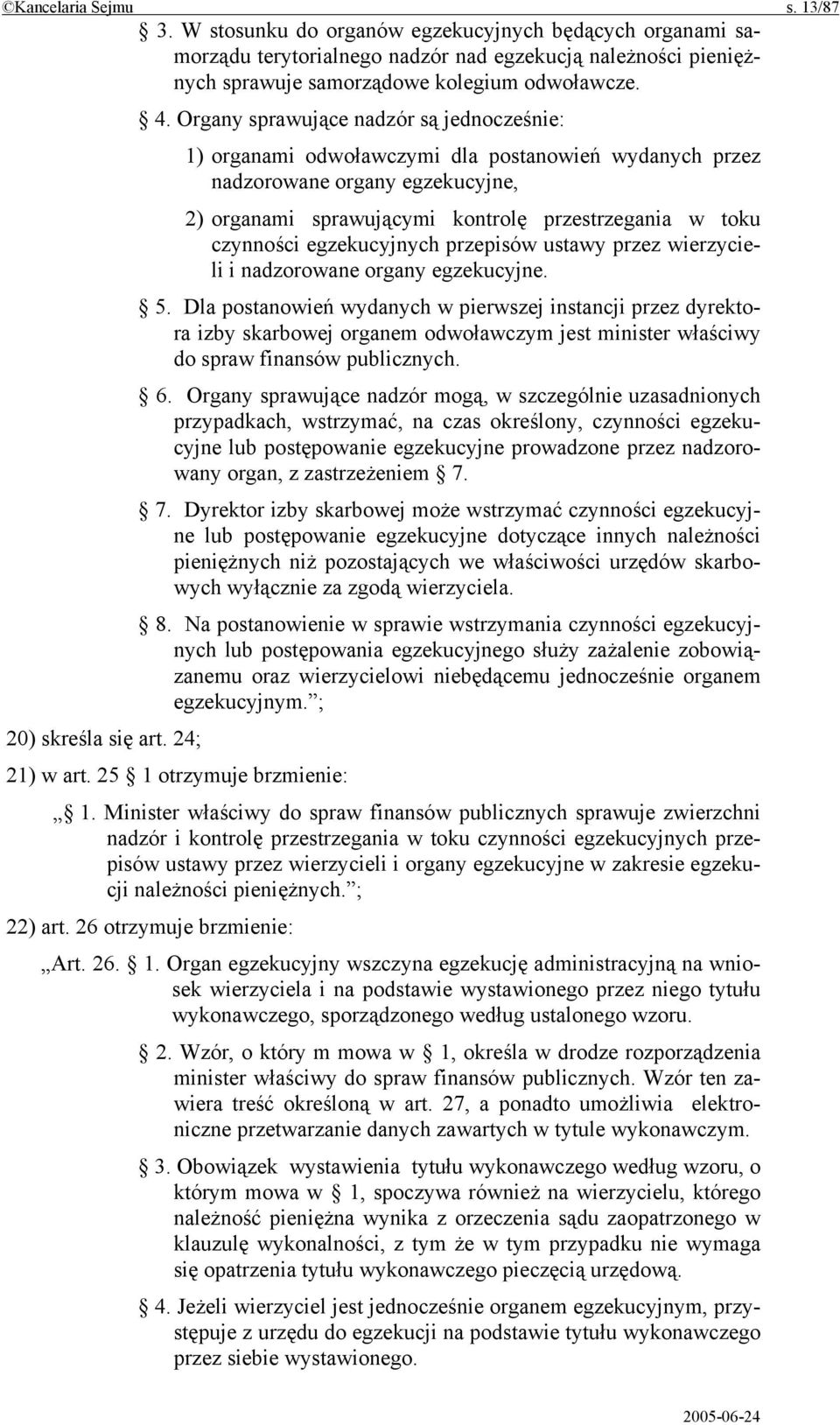 egzekucyjnych przepisów ustawy przez wierzycieli i nadzorowane organy egzekucyjne. 5.
