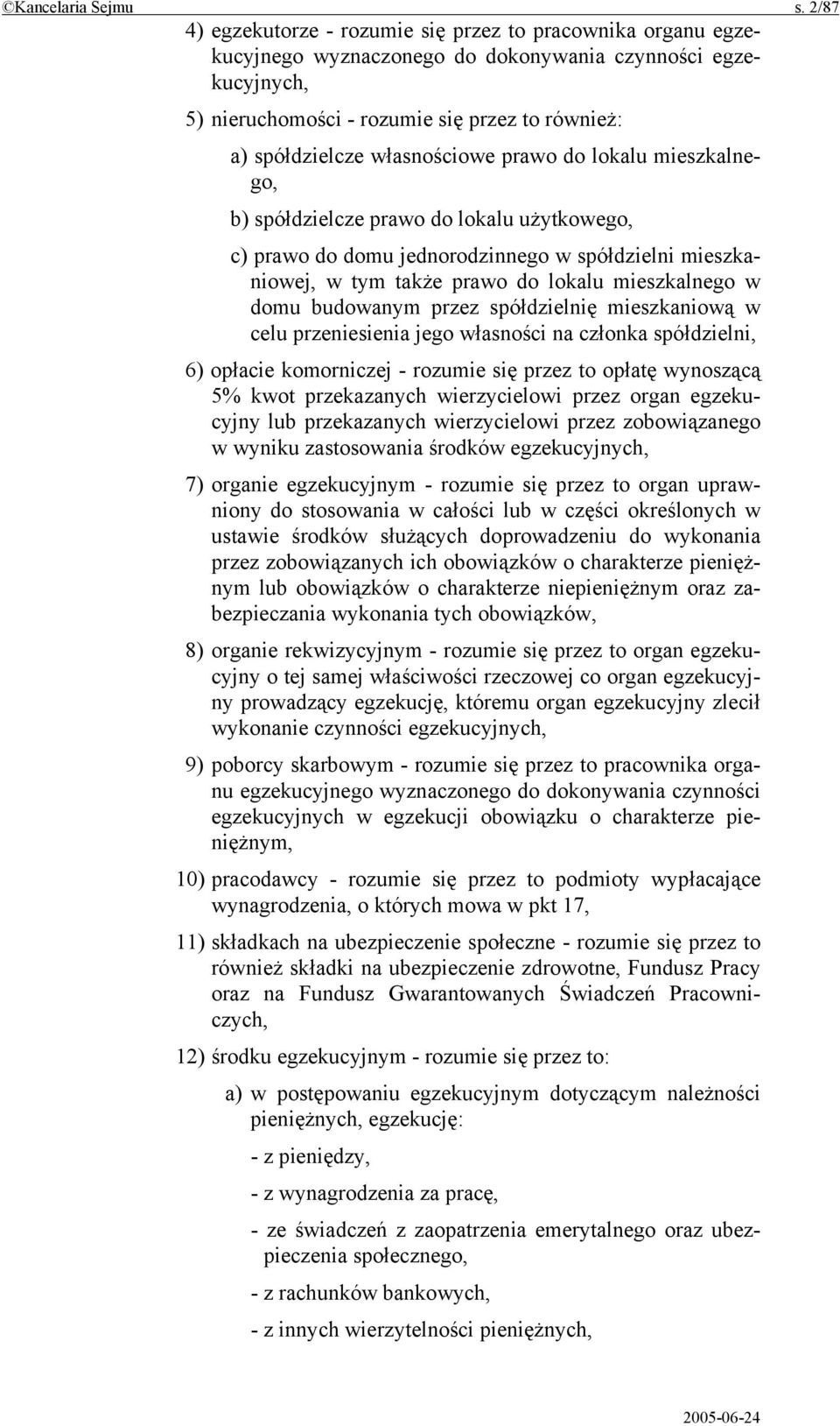 własnościowe prawo do lokalu mieszkalnego, b) spółdzielcze prawo do lokalu użytkowego, c) prawo do domu jednorodzinnego w spółdzielni mieszkaniowej, w tym także prawo do lokalu mieszkalnego w domu