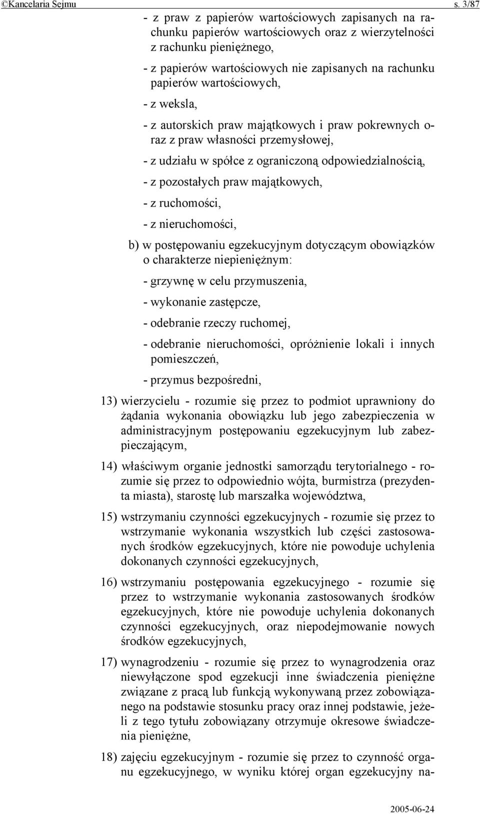 wartościowych, - z weksla, - z autorskich praw majątkowych i praw pokrewnych o- raz z praw własności przemysłowej, - z udziału w spółce z ograniczoną odpowiedzialnością, - z pozostałych praw