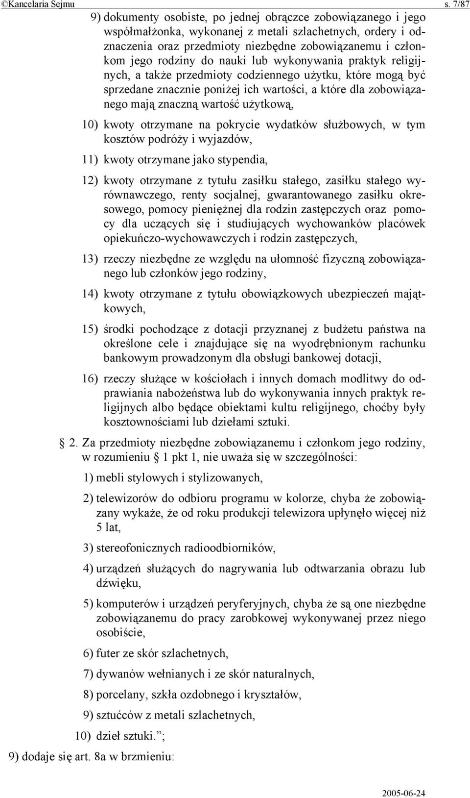 rodziny do nauki lub wykonywania praktyk religijnych, a także przedmioty codziennego użytku, które mogą być sprzedane znacznie poniżej ich wartości, a które dla zobowiązanego mają znaczną wartość