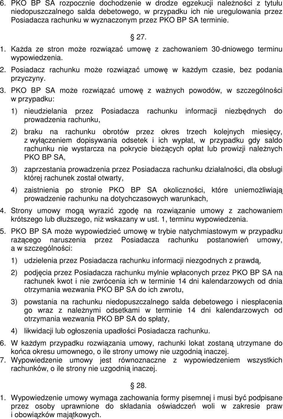 -dniowego terminu wypowiedzenia. 2. Posiadacz rachunku może rozwiązać umowę w każdym czasie, bez podania przyczyny. 3.