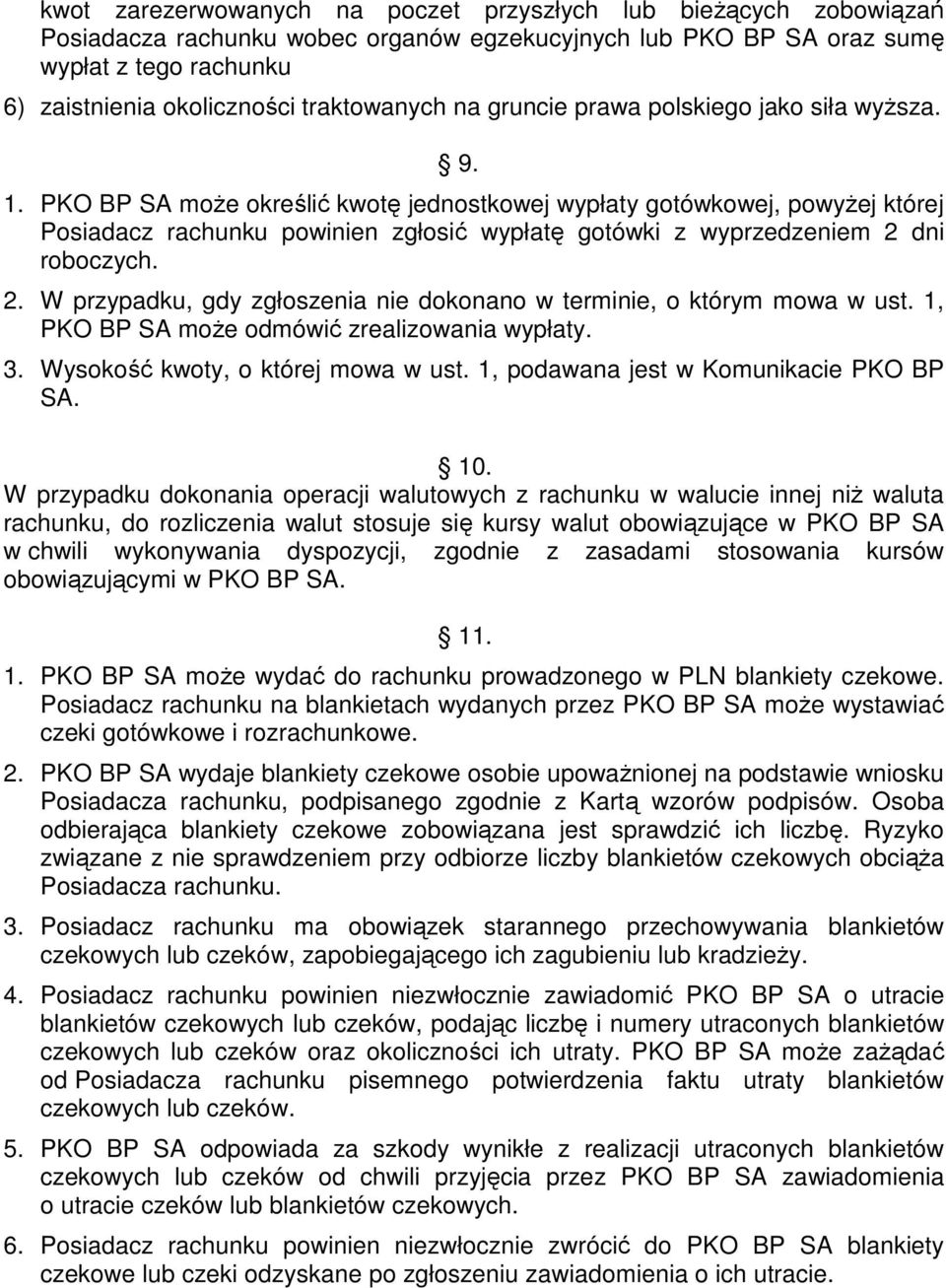 PKO BP SA może określić kwotę jednostkowej wypłaty gotówkowej, powyżej której Posiadacz rachunku powinien zgłosić wypłatę gotówki z wyprzedzeniem 2 