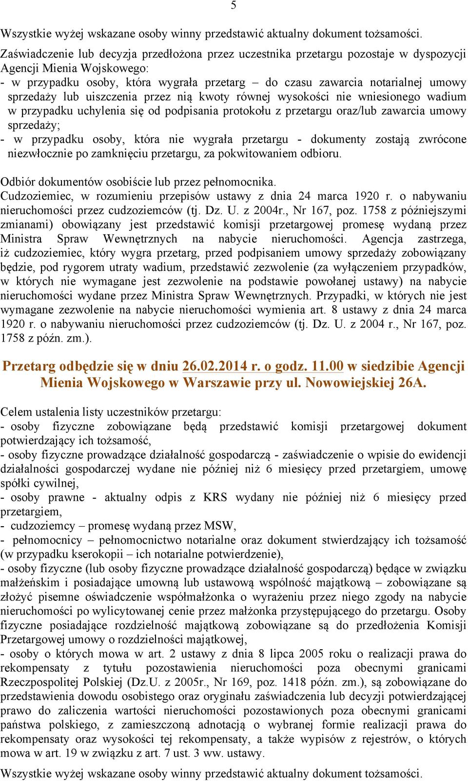 sprzedaży lub uiszczenia przez nią kwoty równej wysokości nie wniesionego wadium w przypadku uchylenia się od podpisania protokołu z przetargu oraz/lub zawarcia umowy sprzedaży; - w przypadku osoby,