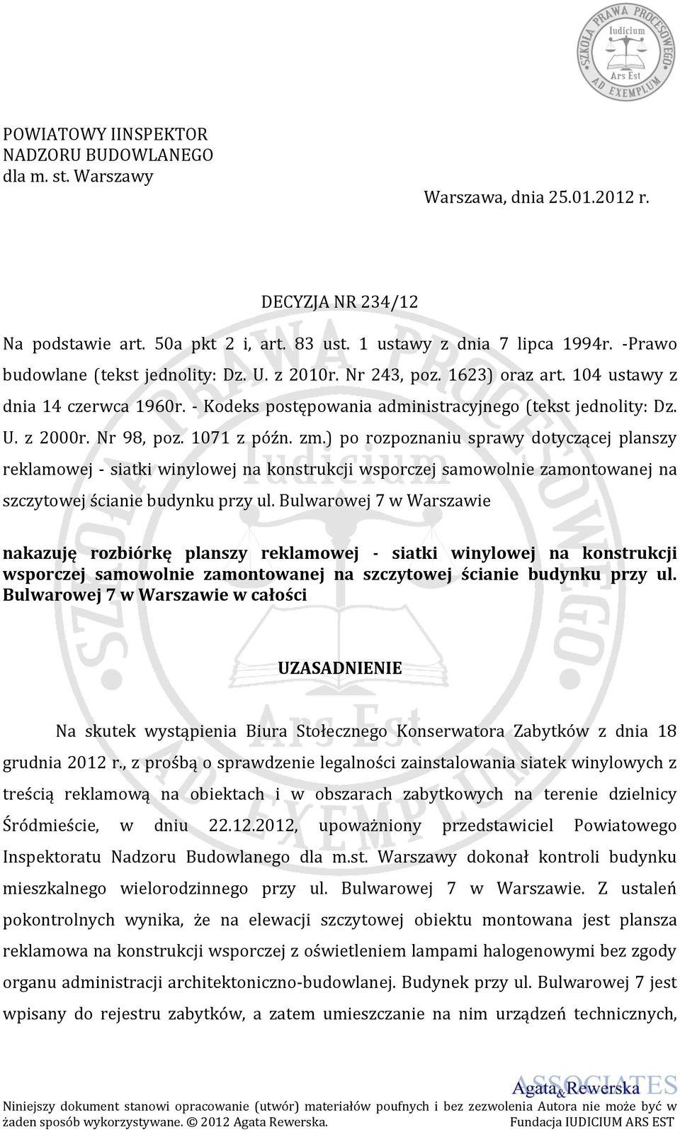 Nr 98, poz. 1071 z późn. zm.) po rozpoznaniu sprawy dotyczącej planszy reklamowej - siatki winylowej na konstrukcji wsporczej samowolnie zamontowanej na szczytowej ścianie budynku przy ul.