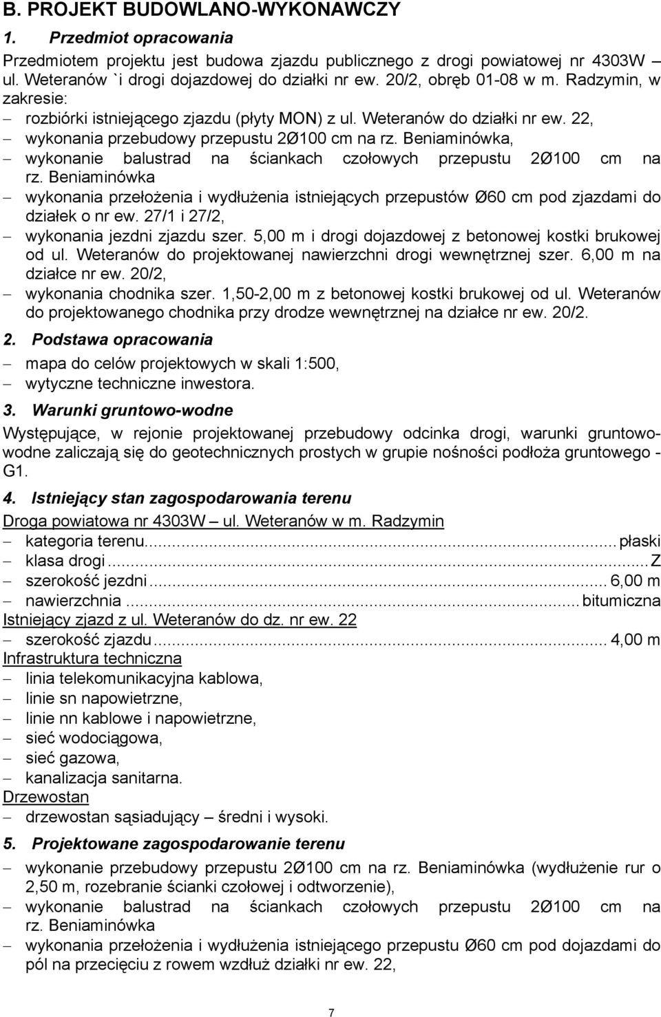 Beniaminówka, wykonanie balustrad na ściankach czołowych przepustu 2Ø100 cm na rz. Beniaminówka wykonania przełożenia i wydłużenia istniejących przepustów Ø60 cm pod zjazdami do działek o nr ew.