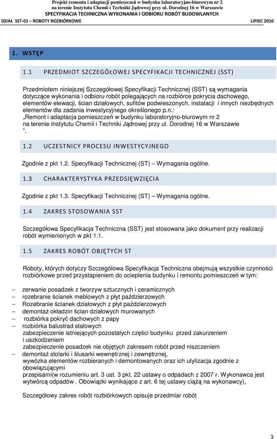 pokrycia dachowego, elementów elewacji, ścian działowych, sufitów podwieszonych, instalacji i innych niezbędnych elementów dla zadania inwestycyjnego określonego p.n.: Remont i adaptacja pomieszczeń w budynku laboratoryjno-biurowym nr 2.