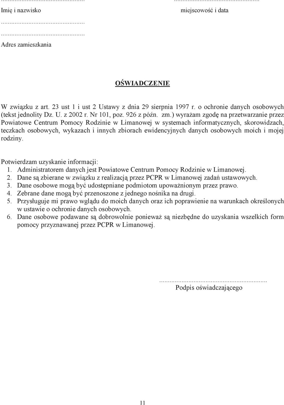 ) wyrażam zgodę na przetwarzanie przez Powiatowe Centrum Pomocy Rodzinie w Limanowej w systemach informatycznych, skorowidzach, teczkach osobowych, wykazach i innych zbiorach ewidencyjnych danych