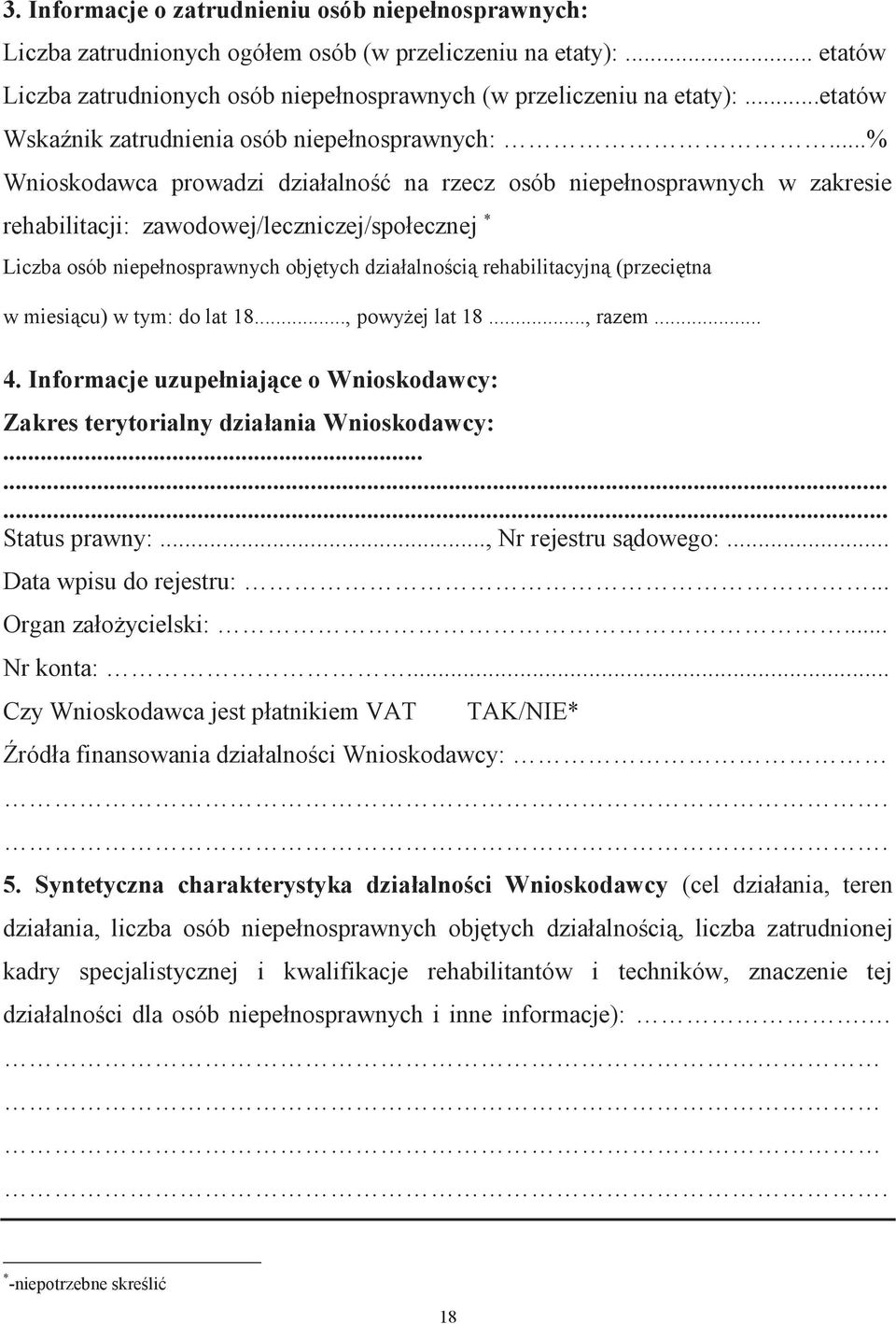 ..% Wnioskodawca prowadzi działalność na rzecz osób niepełnosprawnych w zakresie rehabilitacji: zawodowej/leczniczej/społecznej * Liczba osób niepełnosprawnych objętych działalnością rehabilitacyjną
