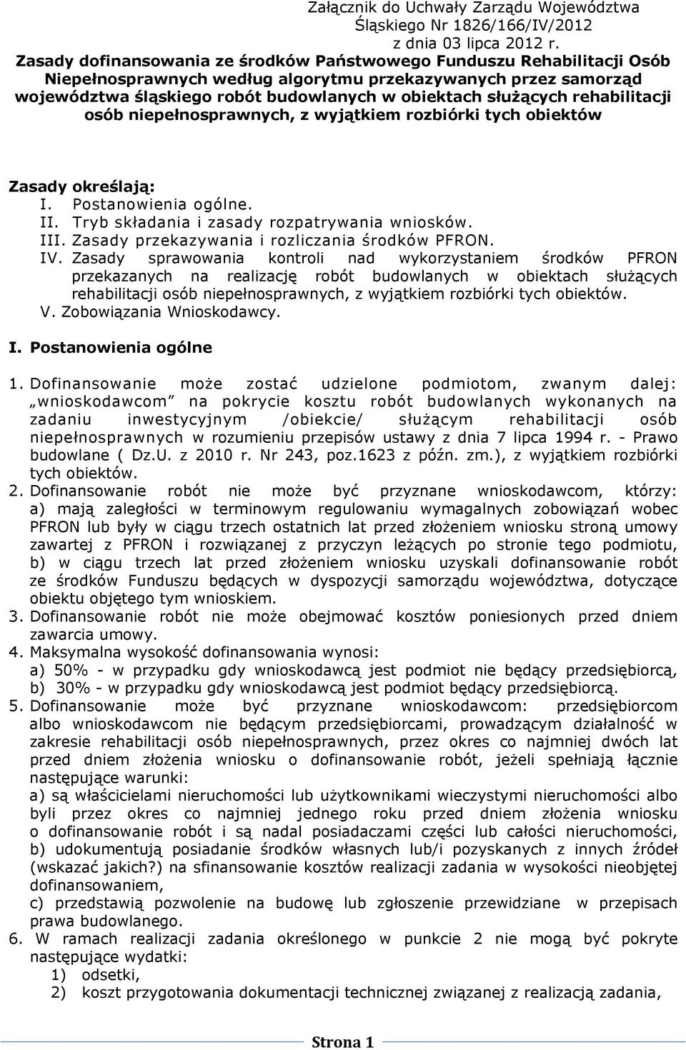 rehabilitacji osób niepełnosprawnych, z wyjątkiem rozbiórki tych obiektów Zasady określają: I. Postanowienia ogólne. II. Tryb składania i zasady rozpatrywania wniosków. III.