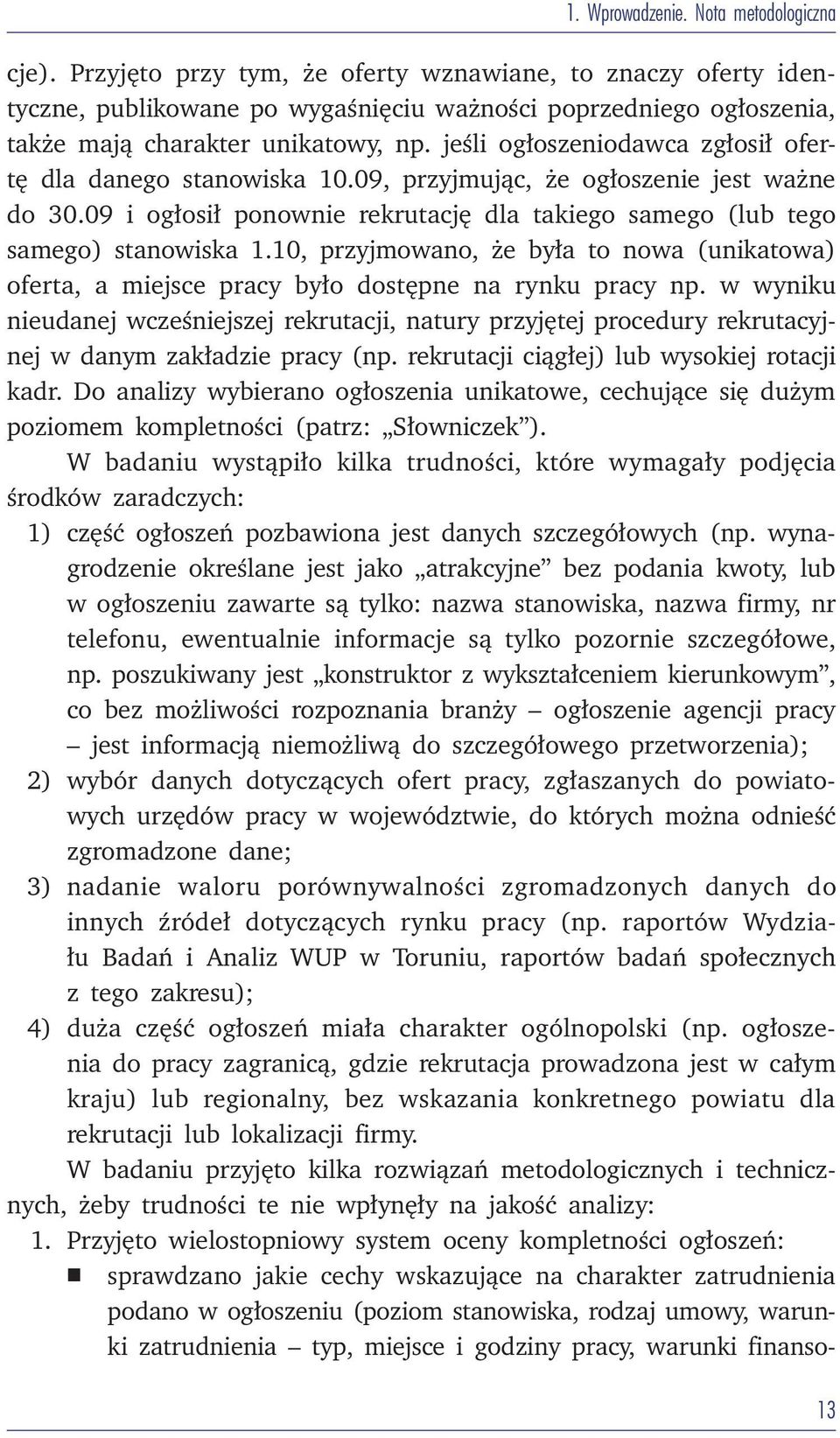 jeśli ogłoszeniodawca zgłosił ofertę dla danego stanowiska 10.09, przyjmując, że ogłoszenie jest ważne do 30.09 i ogłosił ponownie rekrutację dla takiego samego (lub tego samego) stanowiska 1.