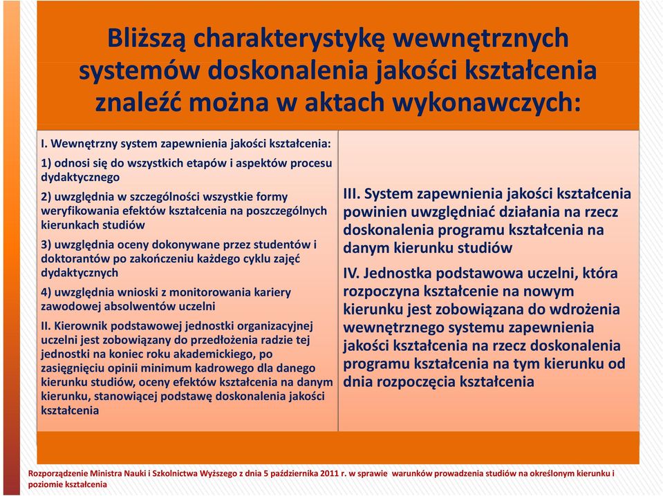 na poszczególnych kierunkach studiów 3) uwzględnia oceny dokonywane przez studentów i 3) uwzględnia oceny dokonywane przez studentów i doktorantów po zakończeniu każdego cyklu zajęć dydaktycznych 4)