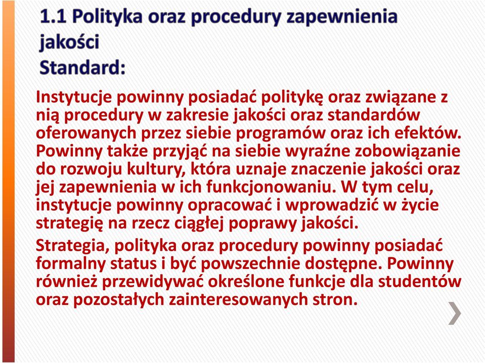 Powinny także przyjąć na siebie wyraźne zobowiązanie do rozwoju kultury, która uznaje znaczenie jakości oraz jej jzapewnienia i w ich ihfunkcjonowaniu.