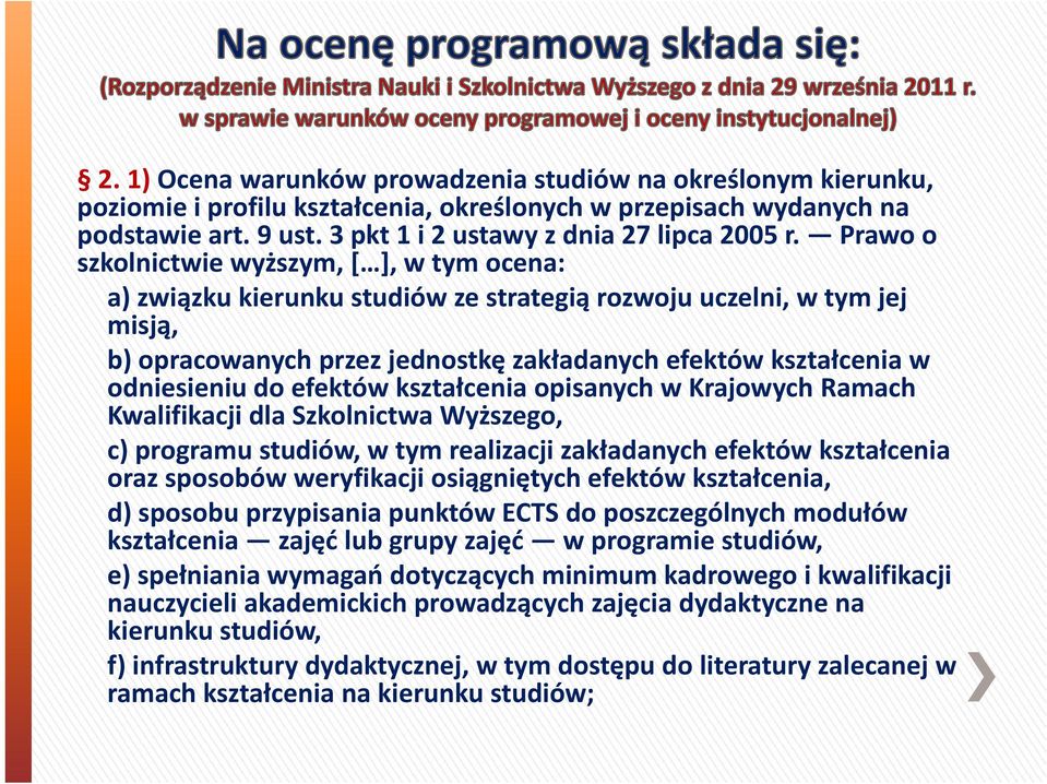 Prawo o szkolnictwie wyższym, [ ], w tym ocena: a) związku kierunku studiów ze strategią rozwoju uczelni w tym jej a) związku kierunku studiów ze strategią rozwoju uczelni, w tym jej misją, b)