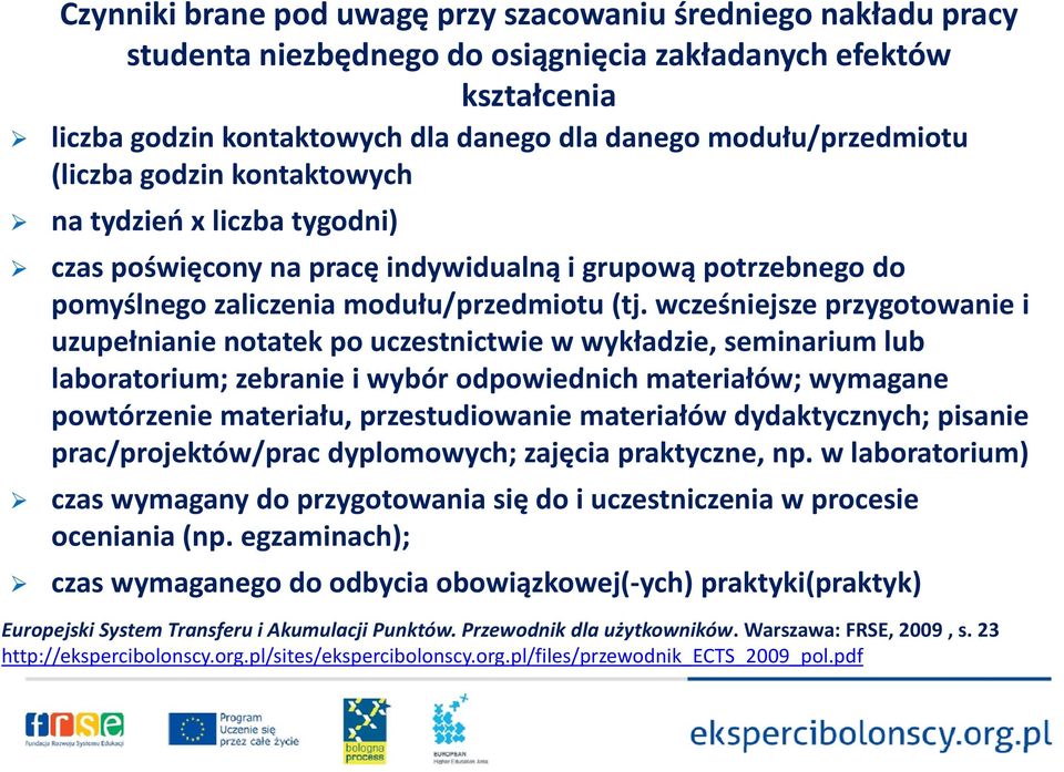 wcześniejsze przygotowanie i uzupełnianie notatek po uczestnictwie w wykładzie, seminarium lub lb laboratorium; zebranie i wybór odpowiednich d i materiałów; wymagane powtórzenie materiału,