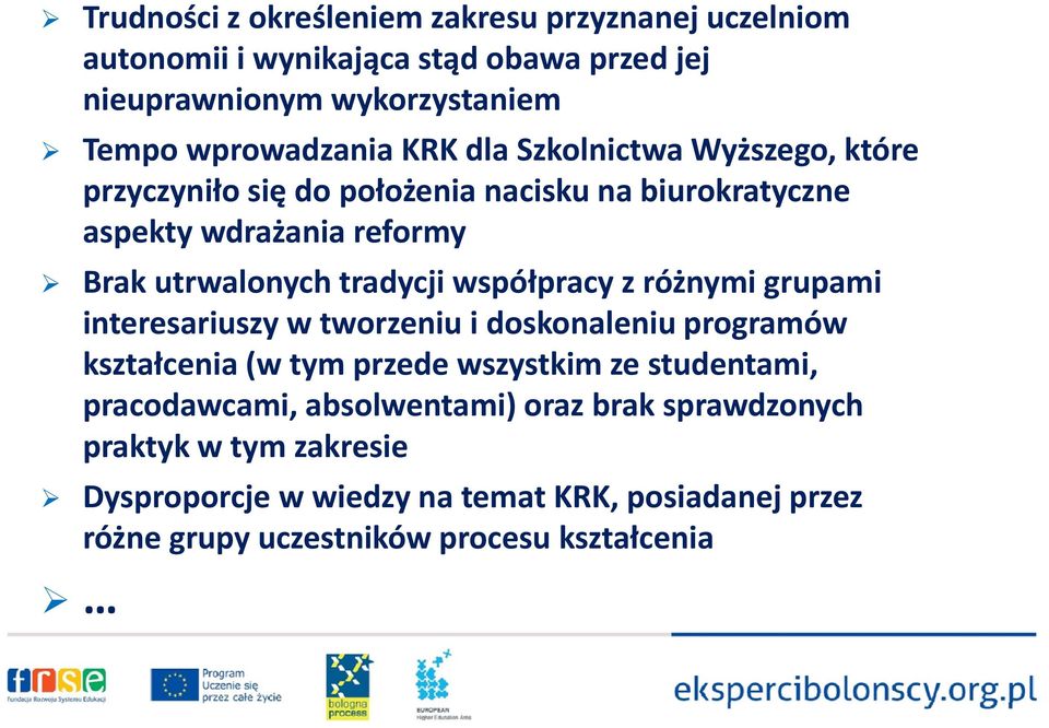 grupami interesariuszy w tworzeniu i doskonaleniu programów kształcenia (w tym przede wszystkim ze studentami, pracodawcami, absolwentami) oraz brak
