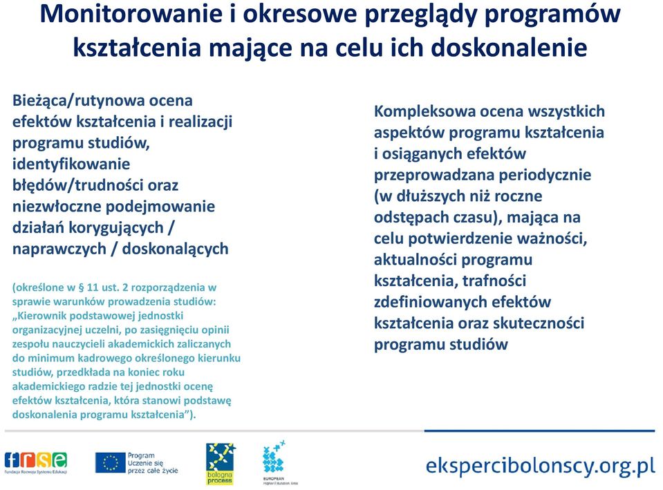 2 rozporządzenia w sprawie warunków prowadzenia studiów: Kierownik podstawowej jednostki organizacyjnej uczelni, po zasięgnięciu opinii zespołu nauczycieli akademickich zaliczanych do minimum