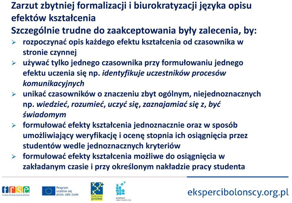 identyfikuje uczestników procesów komunikacyjnych unikać ć czasowników o znaczeniu zbyt ogólnym, niejednoznacznych np.