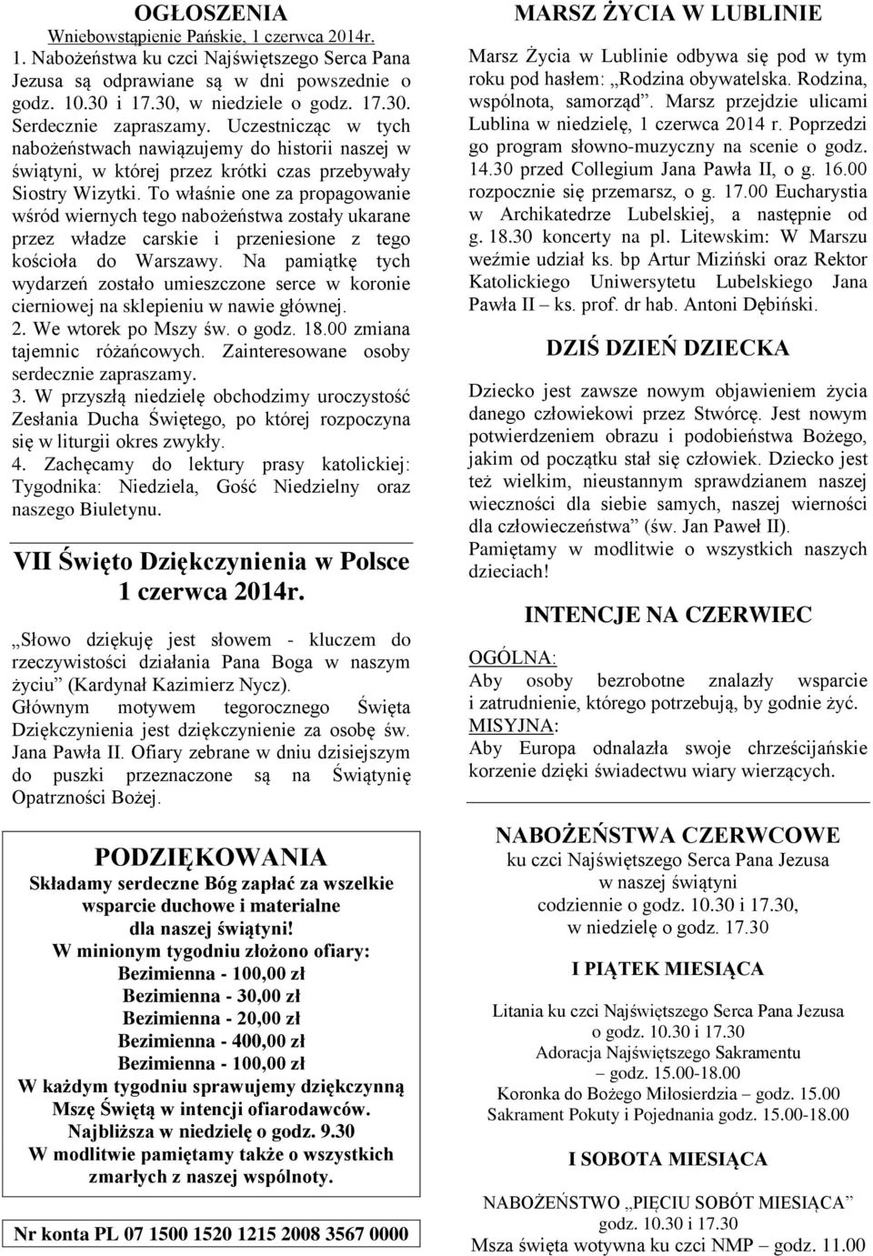 To właśnie one za propagowanie wśród wiernych tego nabożeństwa zostały ukarane przez władze carskie i przeniesione z tego kościoła do Warszawy.