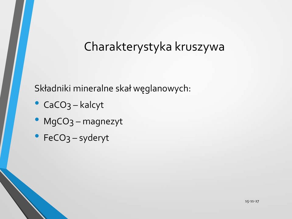 węglanowych: CaCO3 kalcyt