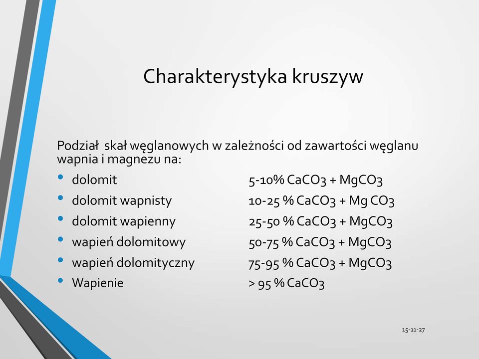 10-25 % CaCO3 + Mg CO3 dolomit wapienny 25-50 % CaCO3 + MgCO3 wapień