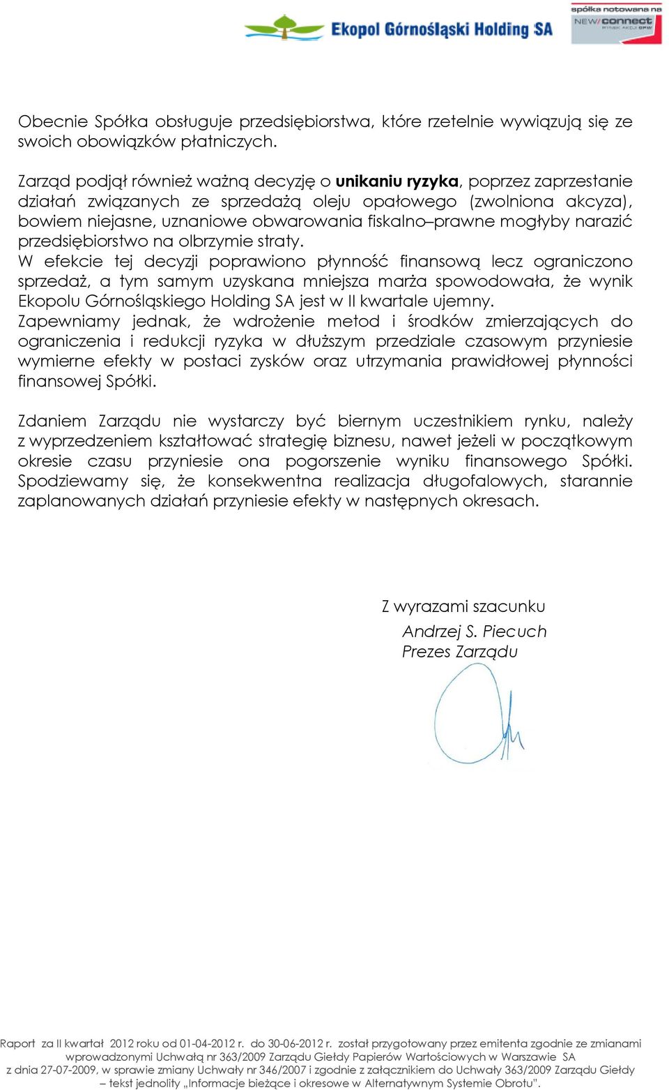 mogłyby narazić przedsiębiorstwo na olbrzymie straty.