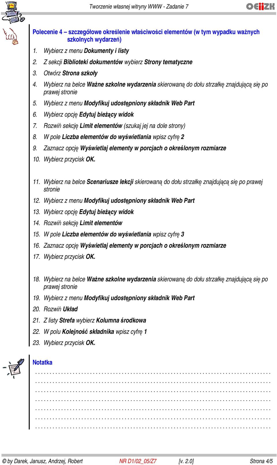 W pole Liczba elementów do wyświetlania wpisz cyfrę 2 9. Zaznacz opcję Wyświetlaj elementy w porcjach o określonym rozmiarze 10. Wybierz przycisk OK. 11.