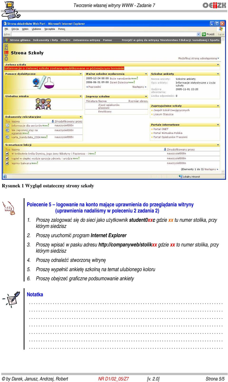 Proszę wpisać w pasku adresu http://companyweb/stolikxx gdzie xx to numer stolika, przy 4. Proszę odnaleźć stworzoną witrynę 5.