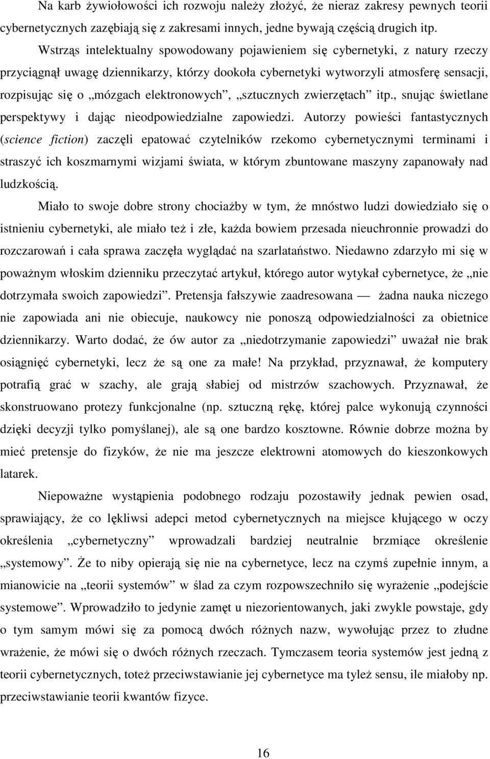 elektronowych, sztucznych zwierzętach itp., snując świetlane perspektywy i dając nieodpowiedzialne zapowiedzi.