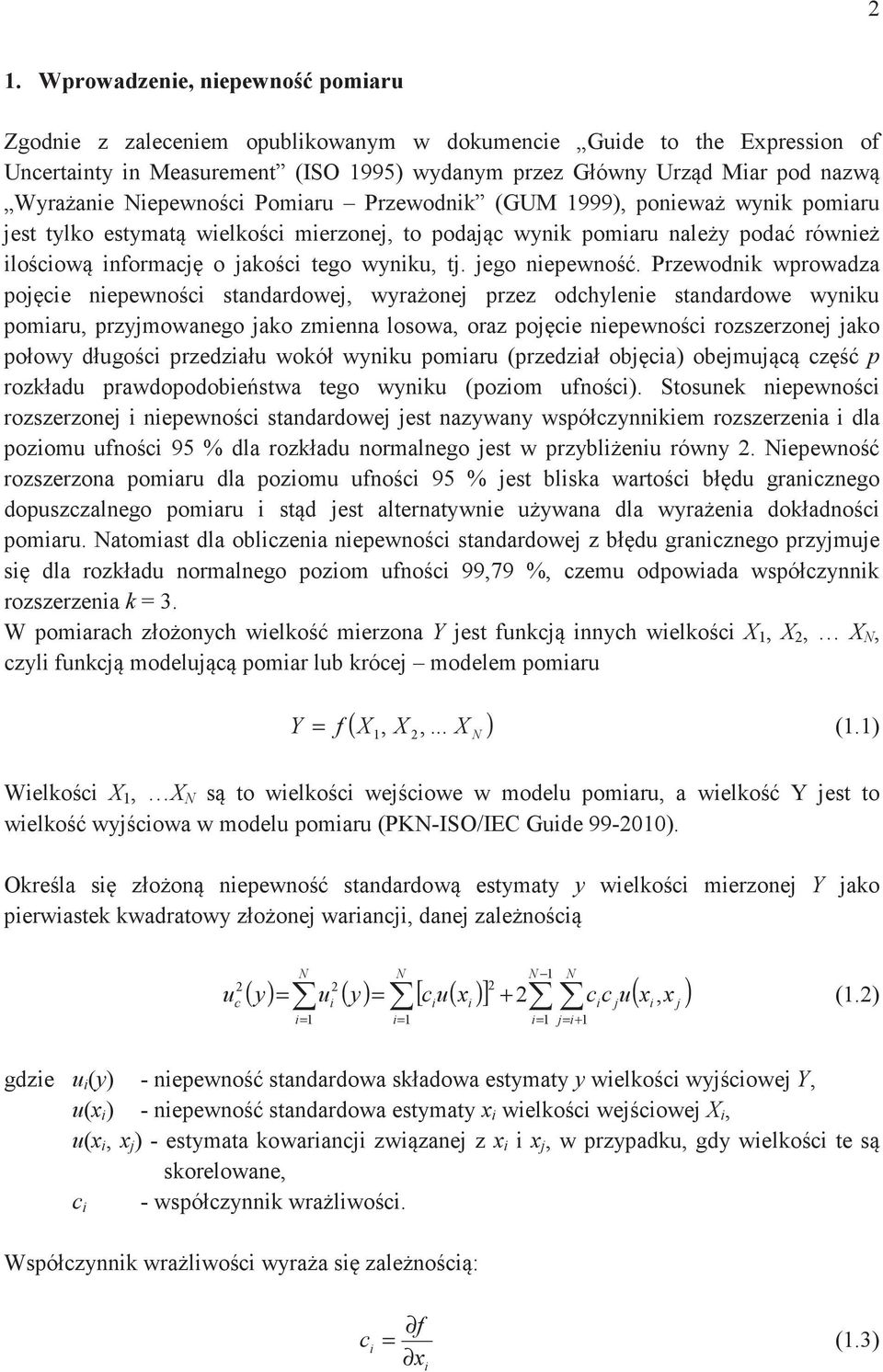 Przewdnik wrwadza jcie nieewnci standardwej, wyranej rzez dchylenie standardwe wynik miar, rzyjmwaneg jak zmienna lswa, raz jcie nieewnci rzszerznej jak łwy dłgci rzedział wkół wynik miar (rzedział