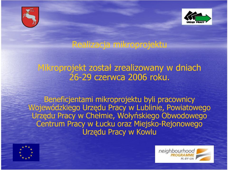 Beneficjentami mikroprojektu byli pracownicy Wojewódzkiego Urzędu Pracy w