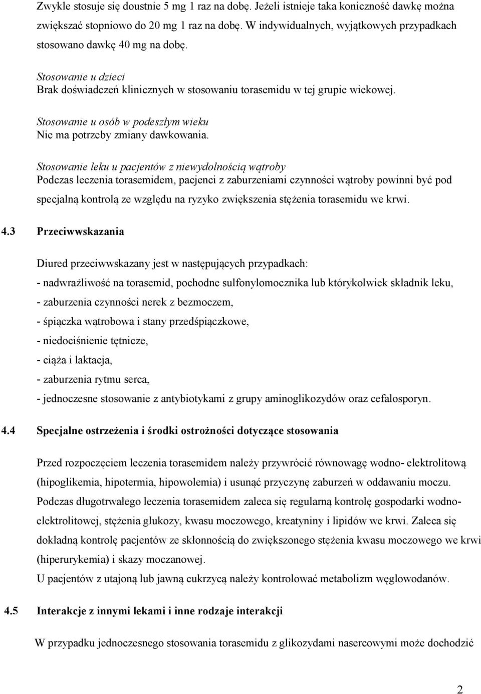 Stosowanie u osób w podeszłym wieku Nie ma potrzeby zmiany dawkowania.