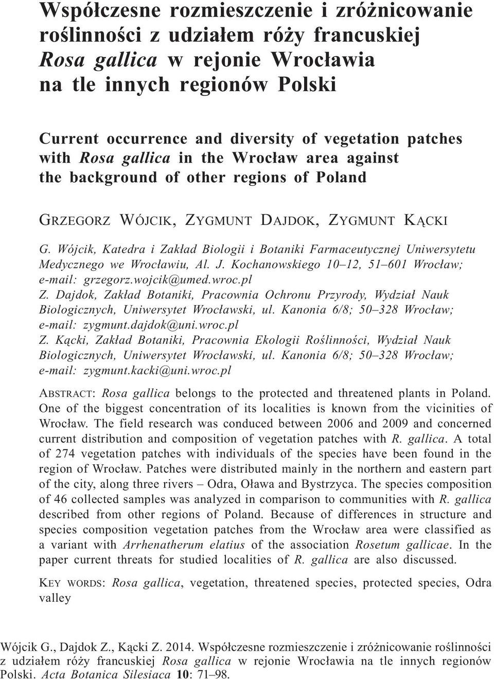 vegetation patches with Rosa gallica in the Wroc³aw area against the background of other regions of Poland GRZEGORZ WÓJCIK, ZYGMUNT DAJDOK, ZYGMUNT K CKI G.