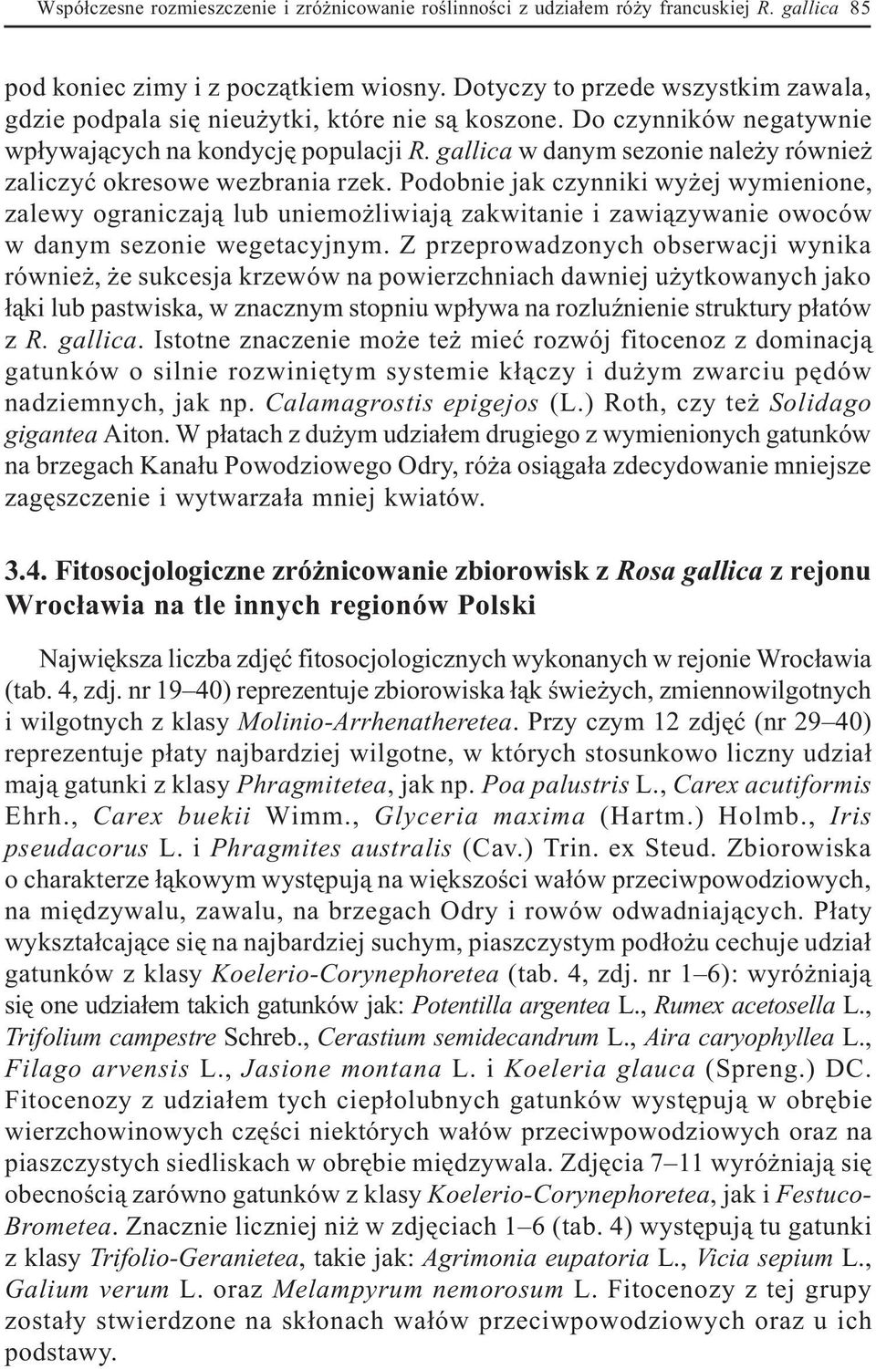gallica w danym sezonie nale y równie zaliczyæ okresowe wezbrania rzek.