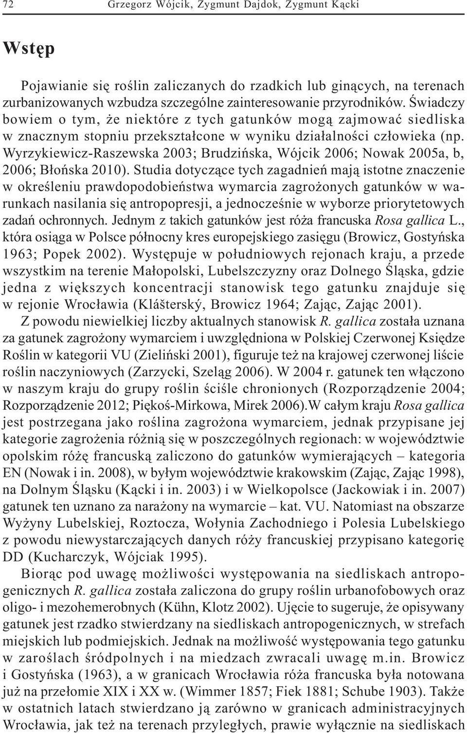 Wyrzykiewicz-Raszewska 2003; Brudziñska, Wójcik 2006; Nowak 2005a, b, 2006; B³oñska 2010).
