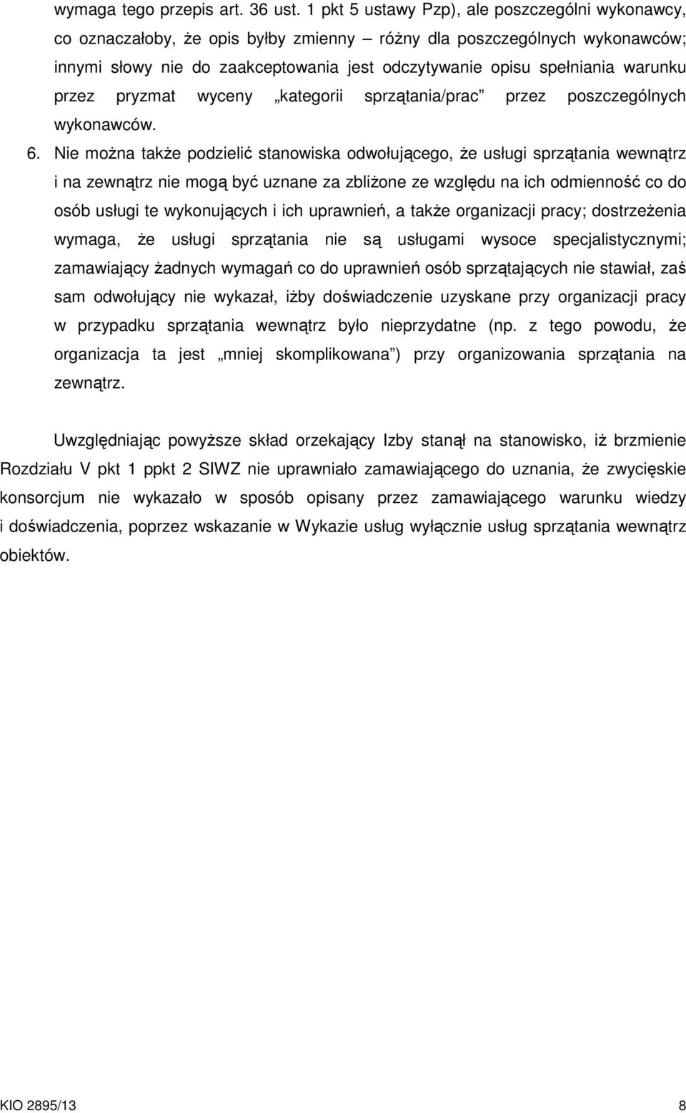 warunku przez pryzmat wyceny kategorii sprzątania/prac przez poszczególnych wykonawców. 6.
