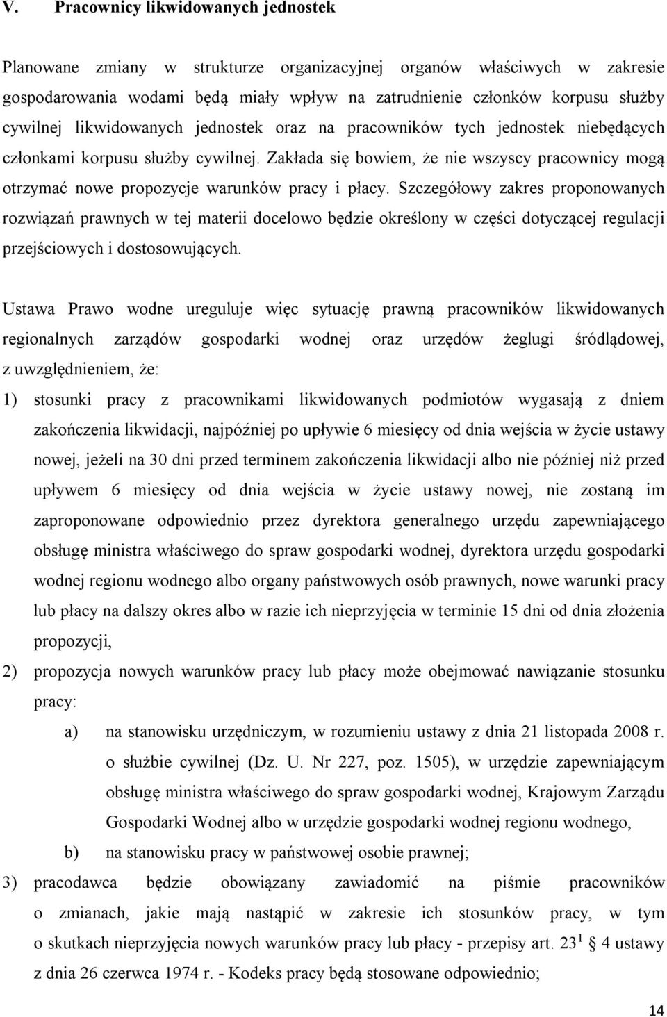 Zakłada się bowiem, że nie wszyscy pracownicy mogą otrzymać nowe propozycje warunków pracy i płacy.