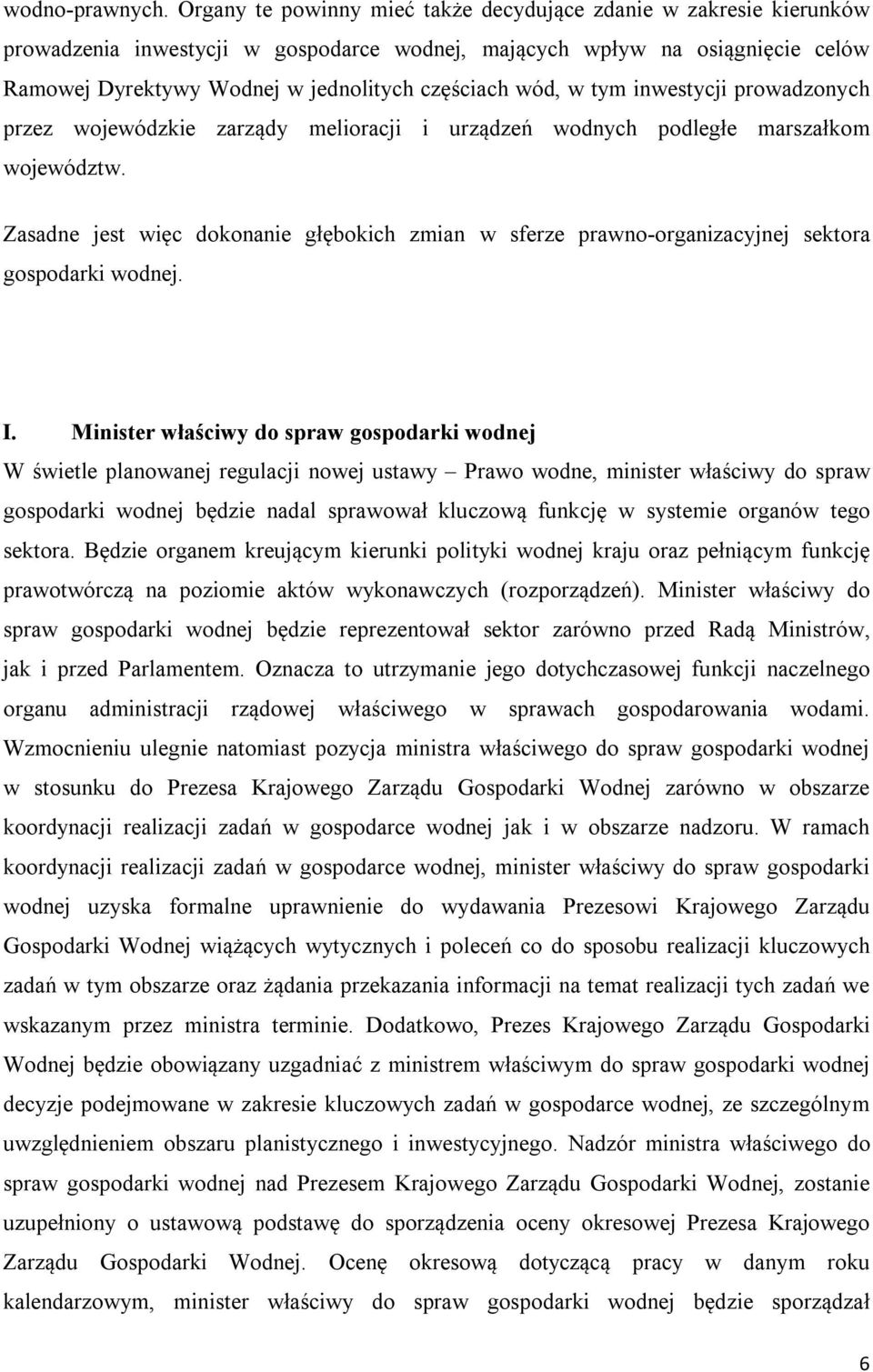 wód, w tym inwestycji prowadzonych przez wojewódzkie zarządy melioracji i urządzeń wodnych podległe marszałkom województw.