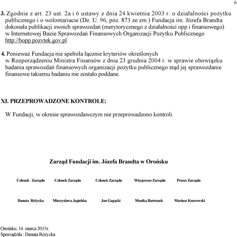 gov.pl 4. Ponieważ Fundacja nie spełniła łącznie kryteriów określonych w Rozporządzeniu Ministra Finansów z dnia 23 grudnia 2004 r.