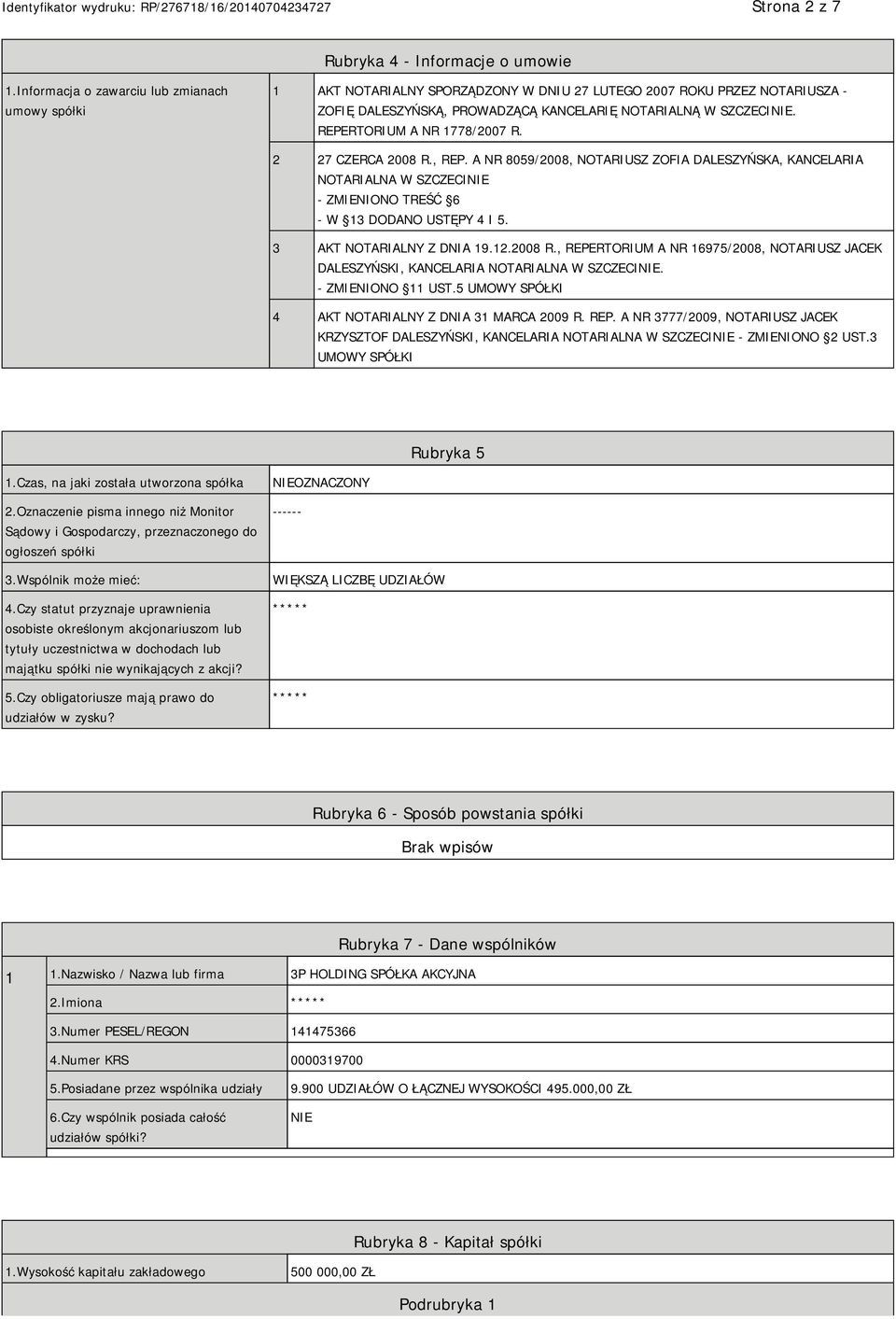 REPERTORIUM A NR 1778/2007 R. 2 27 CZERCA 2008 R., REP. A NR 8059/2008, NOTARIUSZ ZOFIA DALESZYŃSKA, KANCELARIA NOTARIALNA W SZCZECI - ZMIENIONO TREŚĆ 6 - W 13 DODANO USTĘPY 4 I 5.