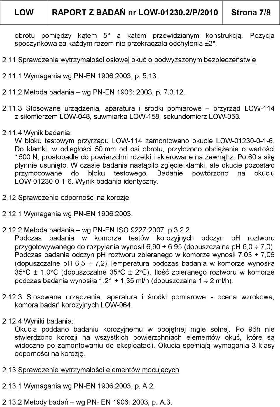 2.11.4 Wynik badania: W bloku testowym przyrządu LOW-114 zamontowano okucie LOW-01230-0-1-6.