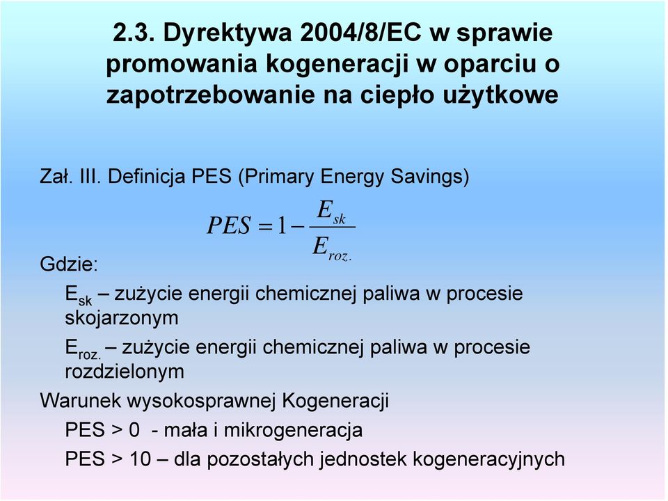 E sk zużycie energii chemicznej paliwa w procesie skojarzonym E roz.
