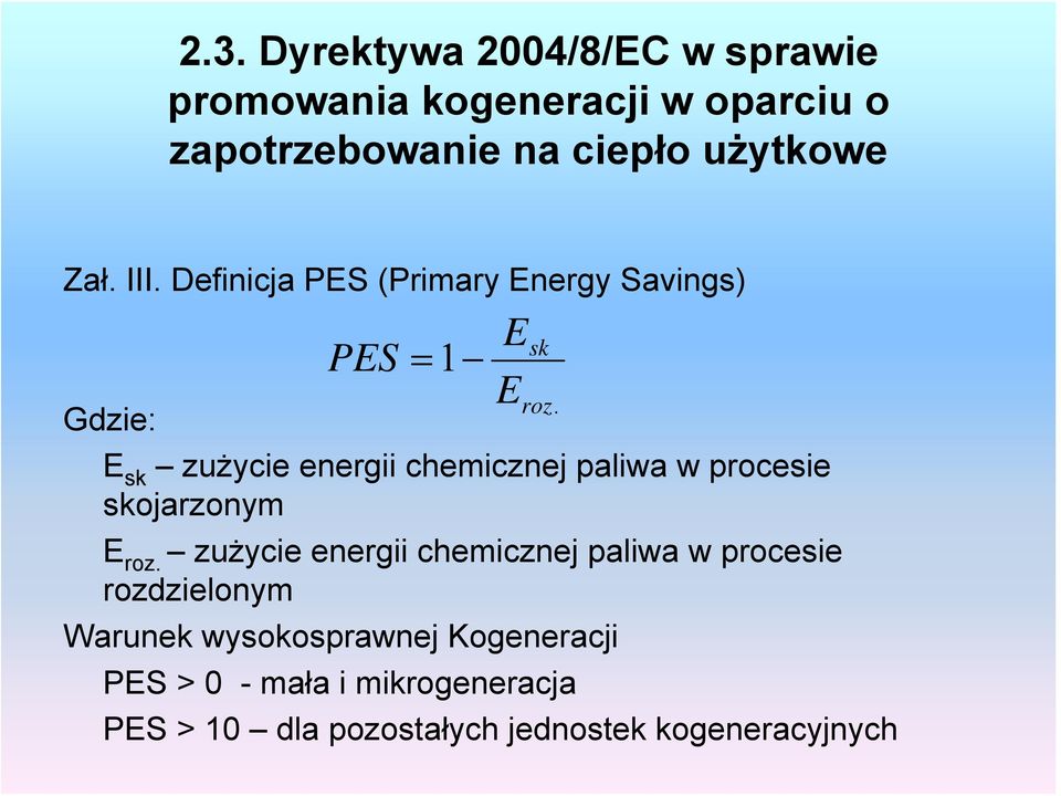 E sk zużycie energii chemicznej paliwa w procesie skojarzonym E roz.