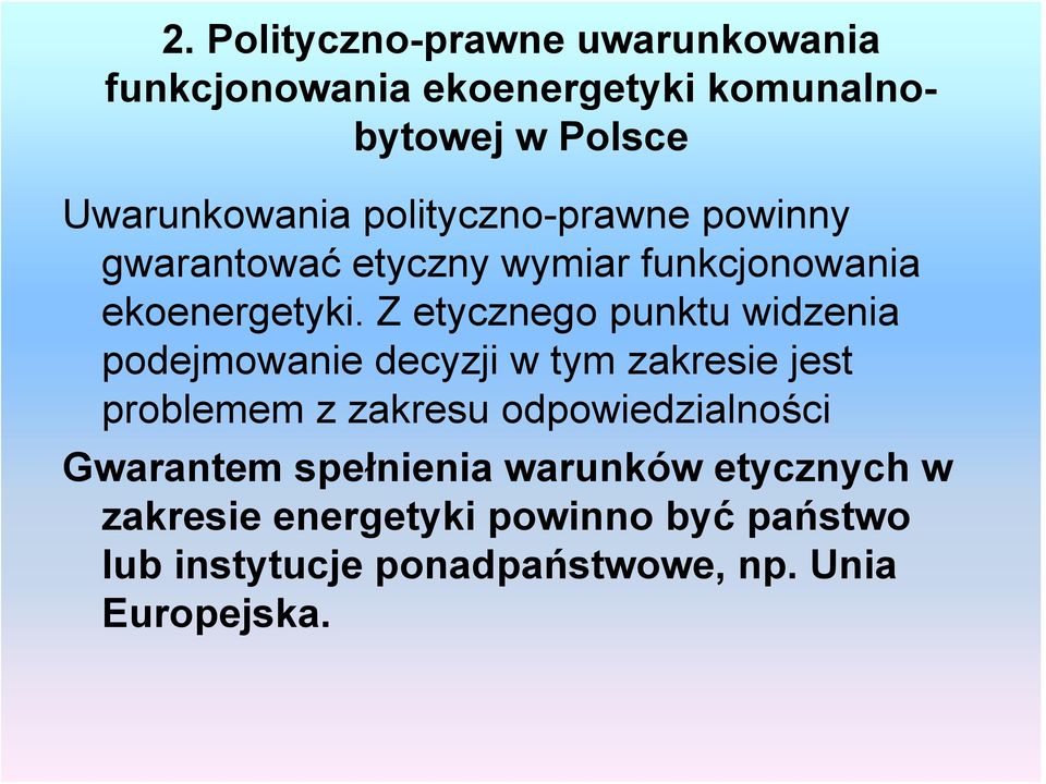 Z etycznego punktu widzenia podejmowanie decyzji w tym zakresie jest problemem z zakresu odpowiedzialności