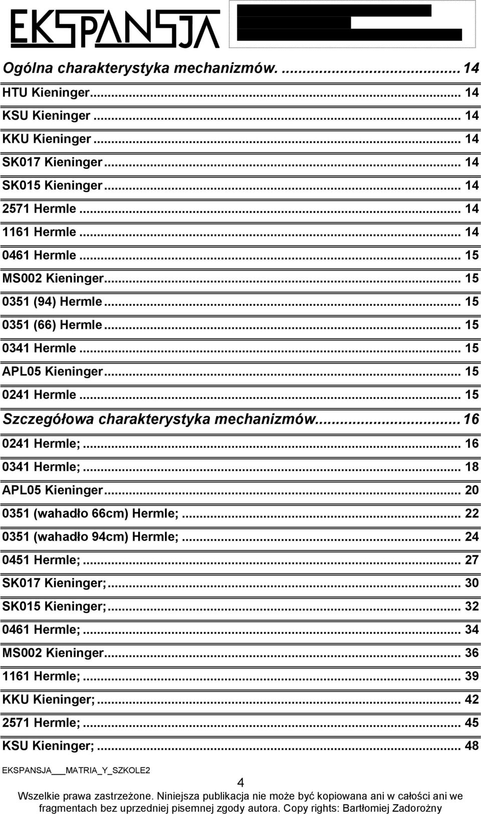 .. 15 Szczegółowa charakterystyka mechanizmów... 16 0241 Hermle;... 16 0341 Hermle;... 18 APL05 Kieninger... 20 0351 (wahadło 66cm) Hermle;... 22 0351 (wahadło 94cm) Hermle;.