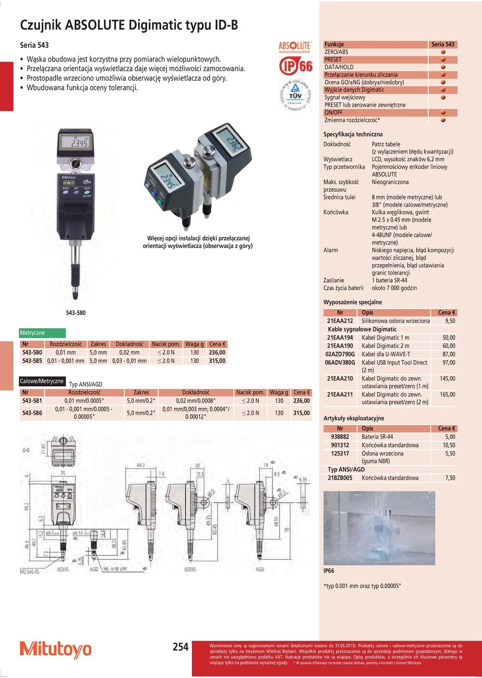 543-580 Więcej opcji instalacji dzięki przełączanej orientacji wyświetlacza (obserwacja z góry) Rozdzielczość Dokładność pom. Waga g 543-580 0,01 5,0 0,02 2.