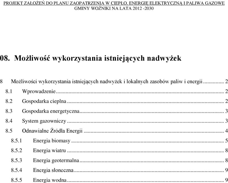 .. 3 8.4 System gazowniczy... 3 8.5 Odnawialne Źródła Energii... 4 8.5.1 Energia biomasy... 5 8.5.2 Energia wiatru.