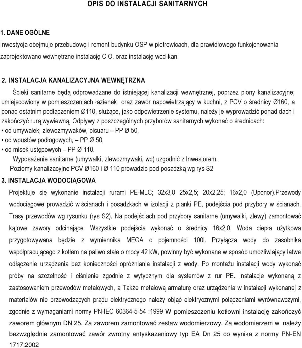 napowietrzający w kuchni, z PCV o średnicy Ø160, a ponad ostatnim podłączeniem Ø110, służące, jako odpowietrzenie systemu, należy je wyprowadzić ponad dach i zakończyć rurą wywiewną.