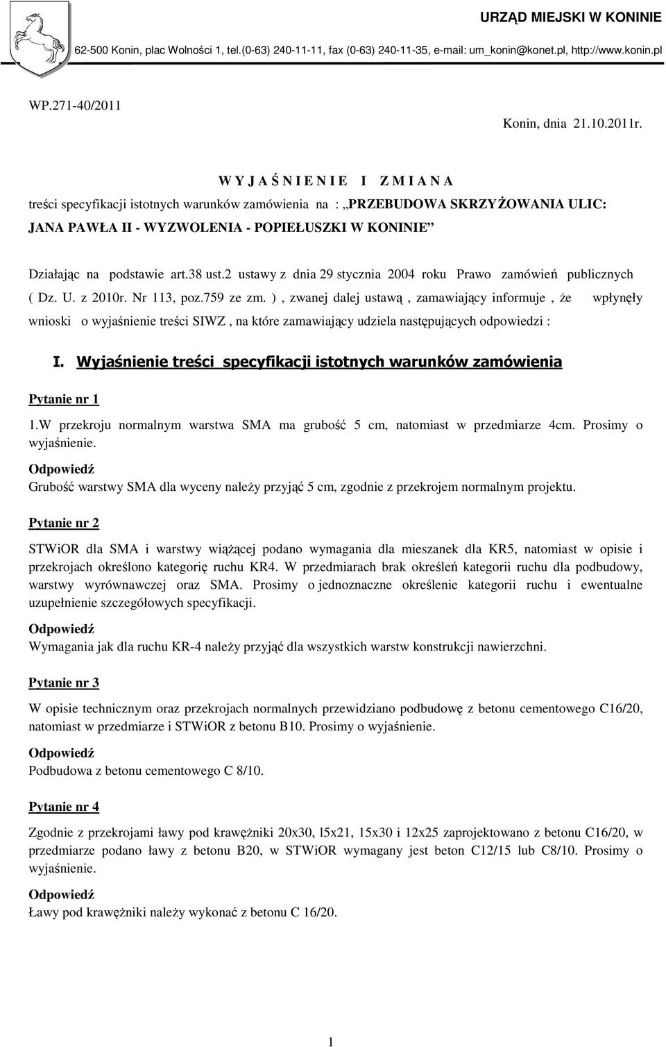 38 ust.2 ustawy z dnia 29 stycznia 2004 roku Prawo zamówień publicznych ( Dz. U. z 2010r. Nr 113, poz.759 ze zm.